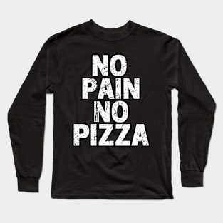 No Pain No Pizza Long Sleeve T-Shirt